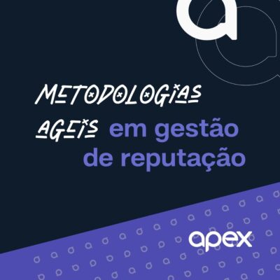 Metodologias ágeis em gestão de reputação